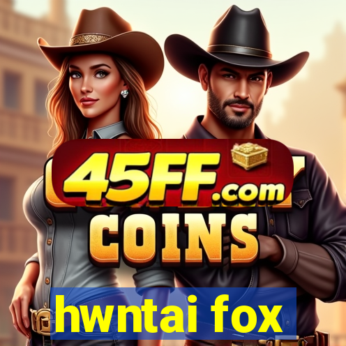 hwntai fox